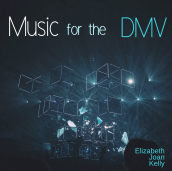 Music for the DMV, Elizabeth Joan Kelly